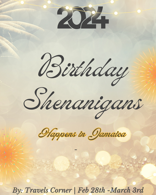 Birthday Shenanigans- Jamaica 2024